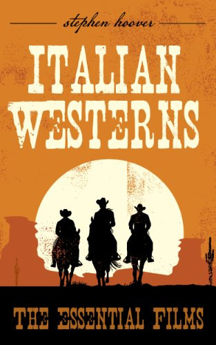 Stephen Hoover - Italian Westerns: The Essential Films