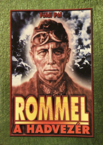 Fldi Pl - Rommel a hadvezr