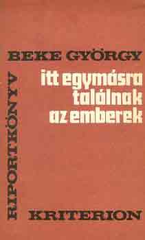 Beke Gyrgy - Itt egymsra tallnak az emberek