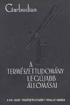 Garbedian H. Gordon - A termszettudomny legjabb llomsai