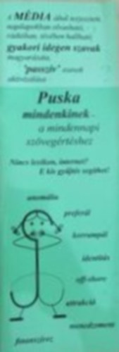 Szntay Judit s Gina  (sszelltotta) - Puska mindenkinek I - A MDIA ltal terjesztett, napilapokban olvashat, rdiban, tvben hallhat gyakori idegen szavak magyarzata 'passzv' szavak aktivizlsa