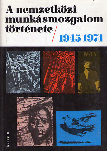 Harsnyi-Dr Sznt szerk. - A nemzetkzi munksmozgalom trtnete 1945-1974