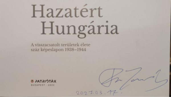 Hazatrt Hungria - A visszacsatolt terletek lete szz kpeslapon 1938-1944