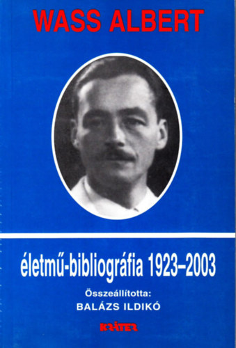 Balzs Ildik  (szerk.) - Wass Albert letm-bibliogrfia (1923-2003)