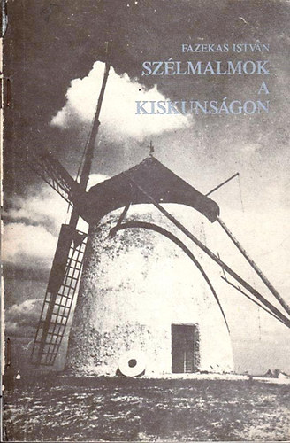 Fazekas István - Szélmalmok a Kiskunságon