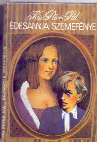 Kis P�ter P�l - �desanyja szemef�nye