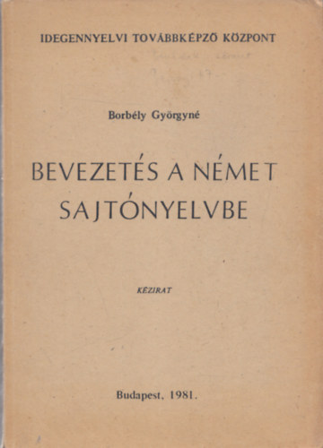 Borbly Gyrgyn - Bevezets a nmet sajtnyelvbe - Kzirat (Idegennyelvi Tovbbkpz Kzpont)