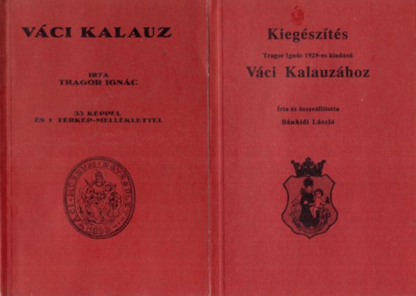 B�nhidi L�szl� Tragor Ign�c - V�ci Kalauz - Kieg�sz�t�s Tragor Ign�c 1929-es kiad�s� V�ci Kalauz�hoz I-II. k�tet