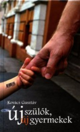 Kovács Gusztáv - Új szülők, új gyermekek
