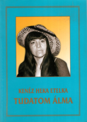Ken�z Heka Etelka - Tudatom �lma - vers