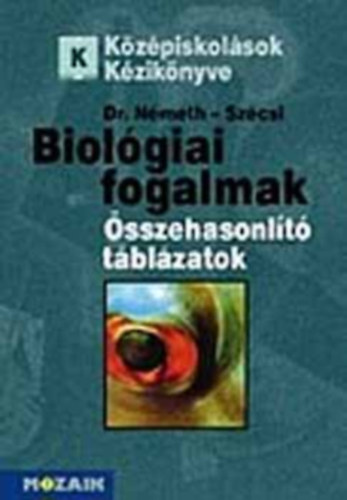 Nmeth E.; Szcsi Sz. - Biolgiai fogalmak s sszehasonlt tblzatok MS-3101