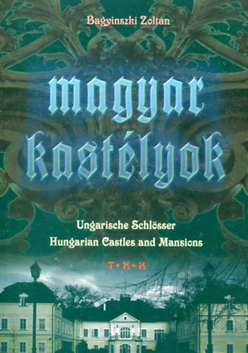 Bagyinszki Zoltn - Magyar kastlyok (Bagyinszki)