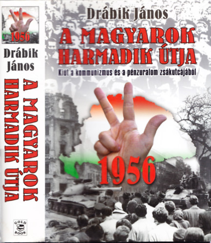 Drbik Jnos - A magyarok harmadik tja - 1956