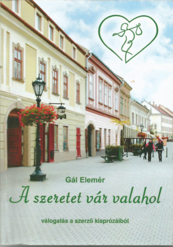 G�l Elem�r - A szeretet v�r valahol (v�logat�s a szerz� lispr�z�ib�l) - EGER