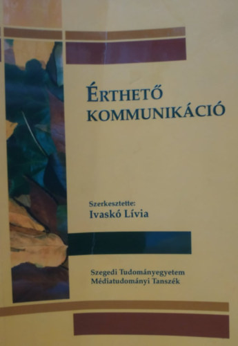 Ivask Lvia  (szerk.) - rthet kommunikci - Szegedi Tudomnyegyetem Mdiatudomnyi Tanszk
