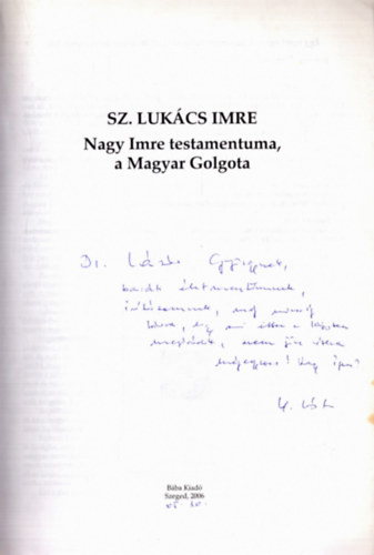 Sz. Lukcs Imre - Nagy Imre testamentuma, a Magyar Golgota (dediklt)