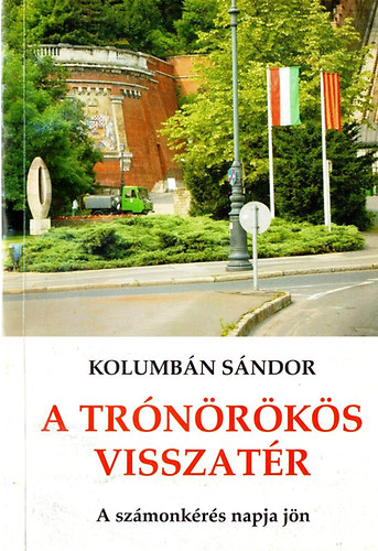 Kolumbán Sándor - A trónörökös visszatér