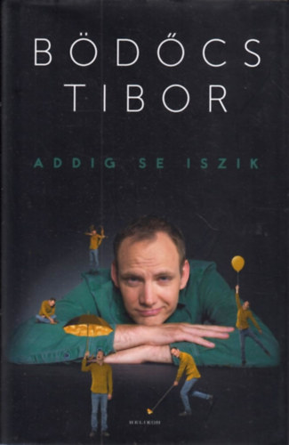 B�d�cs Tibor - Addig se iszik