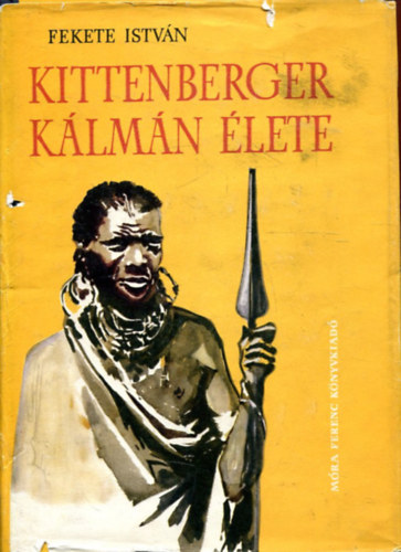 Fekete Istv�n - Kittenberger K�lm�n �lete (Teljes kiad�s)