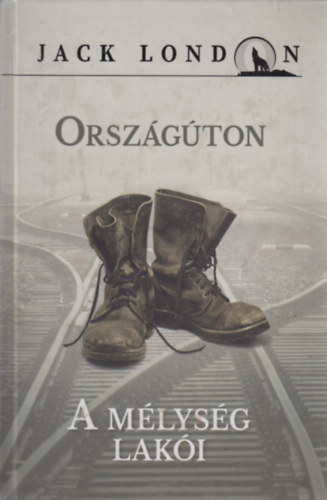 Jack London - Orsz�g�ton; A m�lys�g lak�i