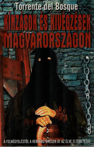 Torrente del Bosque - Knzsok s kivgzsek Magyarorszgon