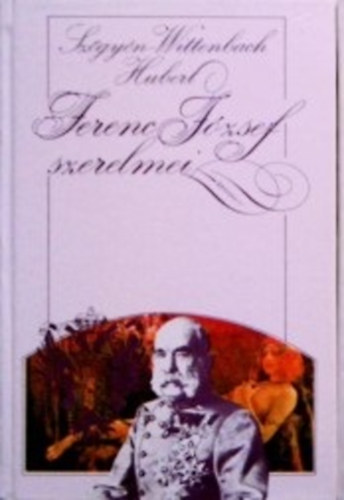 Sz�gy�n-Wittenbach Hubert - Ferenc J�zsef szerelmei II.