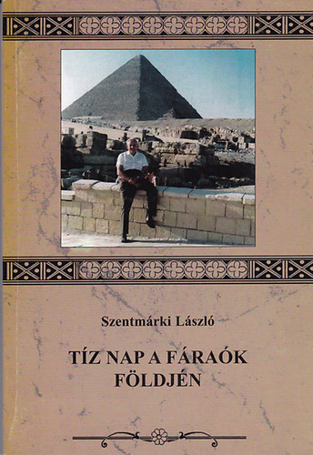 Szentm�rki L�szl� - T�z nap a f�ra�k f�ldj�n