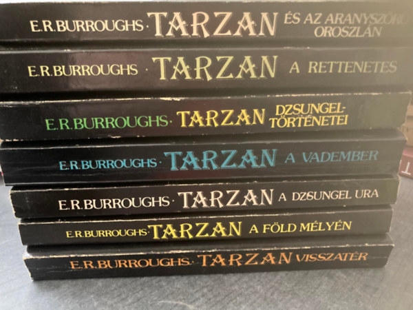 E. R. Burroughs - Tarzan s az aranyszr oroszln + Tarzan a rettenetes + Tarzan dzsungeltrtnetei + Tarzan a vadember + Tarzan a dzsungel ura + Tarzan a fld mlyn + Tarzan visszatr