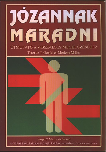 Terence T. Gorski; Merlene Miller - J�zannak maradni - �tmutat� a visszaes�s megel�z�s�hez