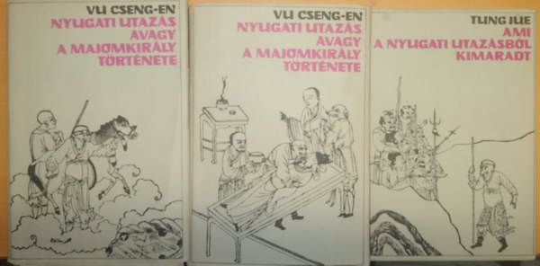 Vu Cseng-En - Tung Jüe - A nyugati utazás avagy a majomkirály története I-II. + Ami a nyugati utazásból kimaradt (2 regény, 3 kötetben)