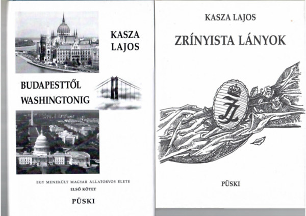 Kasza Lajos - 2 db Kasza Lajos knyv:Budapesttl Washingtonig + Zrnyista lnyok
