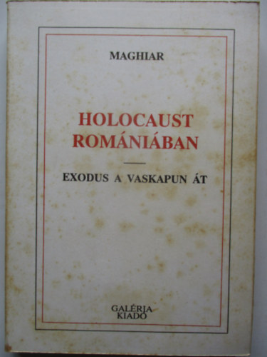 Maghiar - Holocaust Romniban (Exodus a Vaskapun t)