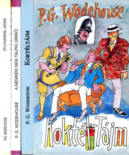 P. G. Wodehouse - 3 db P. G. Wodehouse: F� a pl�hpofa, Jeeves! + A n�nik�m nem talpig �rin�! + Kokt�lt�jm