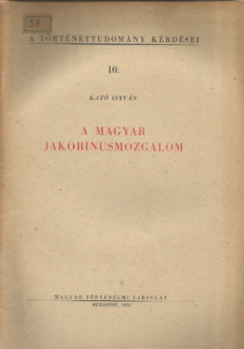 Kat� Istv�n - A magyar jakobinusmozgalom (A t�rt�nettudom�ny k�rd�sei 10.)