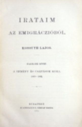 Kossuth Lajos - Irataim az emigr�czi�b�l I-II.