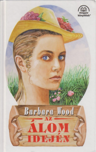 Barbara Wood - Az �lom idej�n