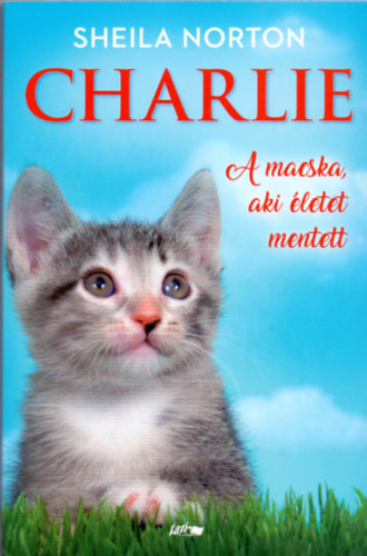 Sheila Norton - Charlie - A macska, aki �letet mentett