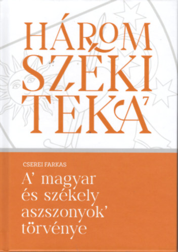 Cserei Farkas - A magyar s szkely aszszonyok trvnye