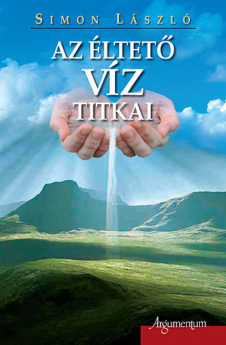 Simon László - Az éltető víz titkai