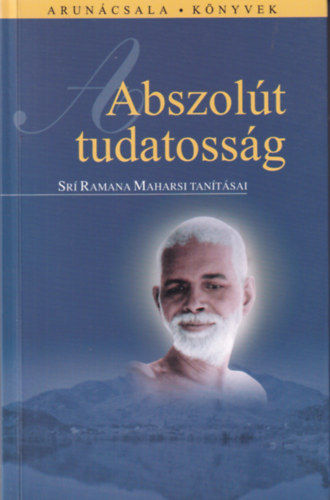 Sr Ramana Maharsi - Abszolt tudatossg