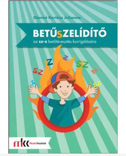 Gionn� Kert�sz Julianna - Bet�szel�d�t� - feladatgy�jtem�ny az sz-z bet�t�veszt�s korrig�l�s�ra