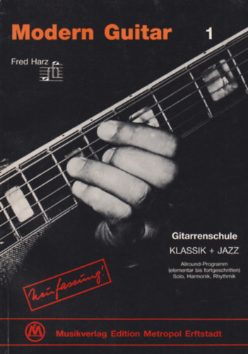 Modern Guitar 1 - Gitarrenschule. Klassik + Jazz. Allround-Programm (elementar bis fortgeschritten). Solo, Harmonik, Rhythmik.