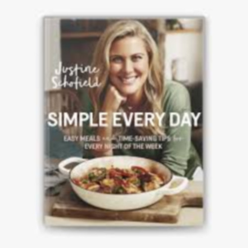 Justine Schofield - Simple Every Day: Easy Meals and Time-Saving Tips for Every Night of the Week