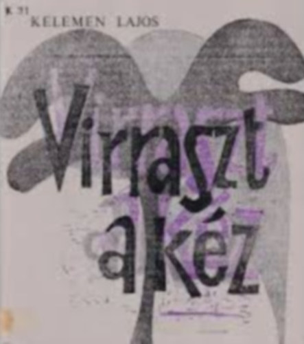 Kelemen Lajos - Virraszt a k�z