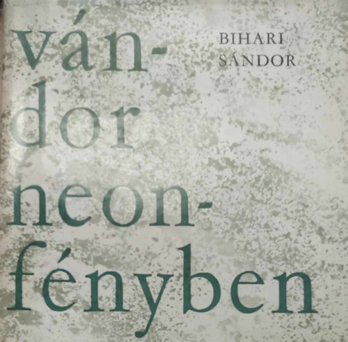 Bihari S�ndor - V�ndor, neonf�nyben