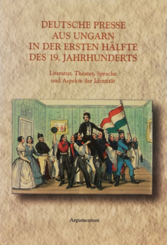 Rozlia Bdy-Mrkus - Andrs F. Balogh - Lszl Tarni - Deutsche Presse aus Ungarn in der ersten hlfte des 19. Jahrhuderts (A nmet sajt Magyarorszgrl a 19. szzad els felben - nmet nyelv)