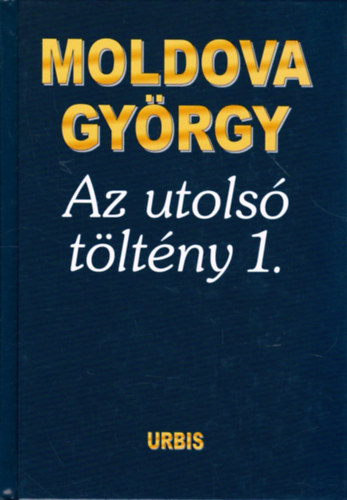 Moldova Gyrgy - Az utols tltny 1.