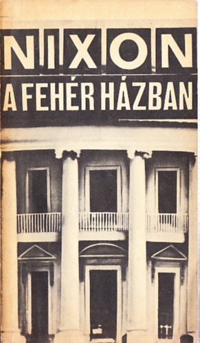 Avar János - Nixon a Fehér Házban