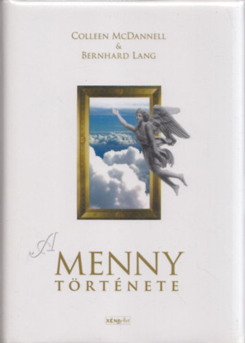 Colleen McDannell; Bernhard  Lang - A Menny trtnete