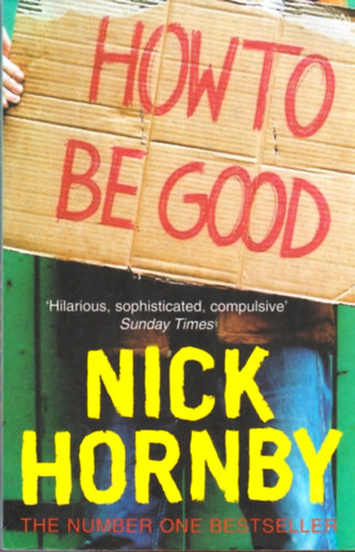 Nick Hornby - How to Be Good